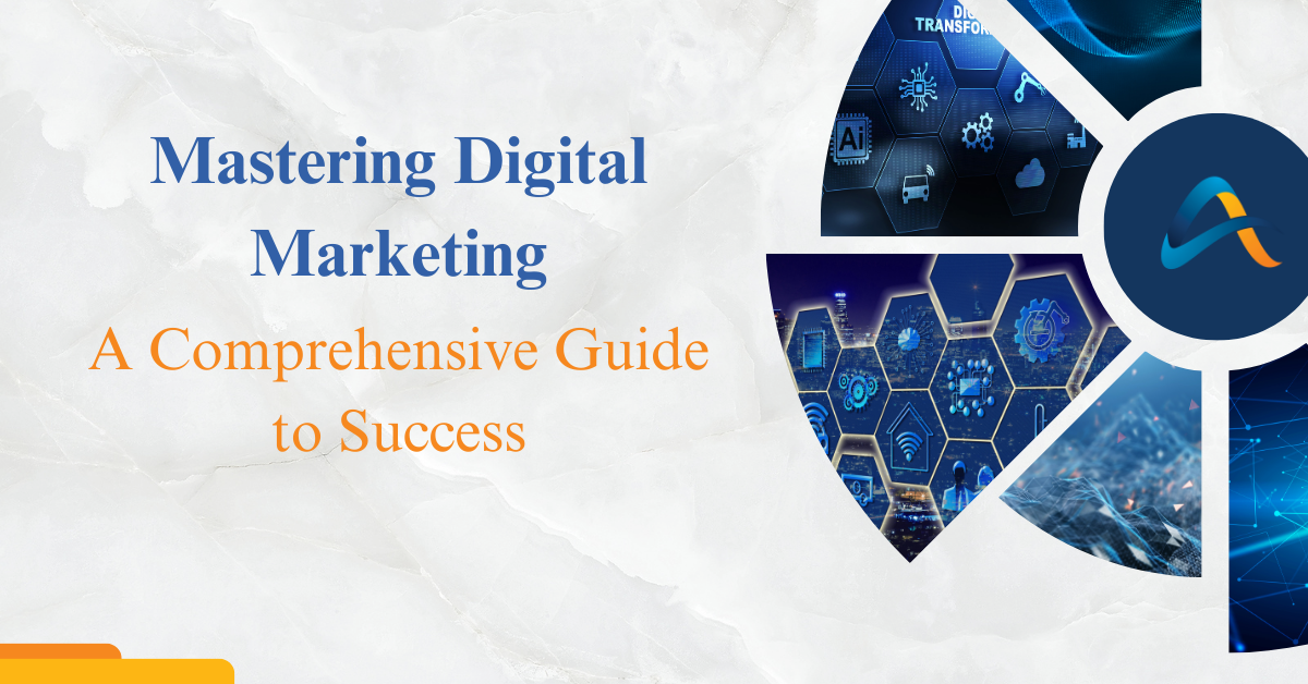 Mastering Digital Marketing A Comprehensive Guide to Success